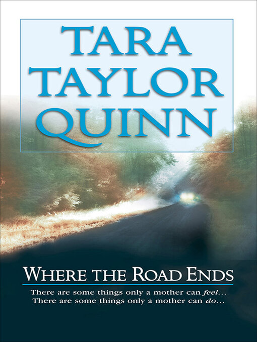 Title details for Where the Road Ends by Tara Taylor Quinn - Available